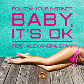 Follow Your Instinct Feat Alexandra Stan Baby Its OK (Bodybangers Remix Edit)