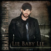 Lie Baby Lie - Single, Brantley Gilbert