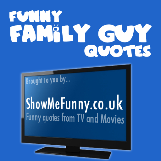 quotes about family 01. Family Guy Funniest Quotes This app contains more than 310 of the best .