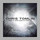 And If Our God Is for Us..., Chris Tomlin