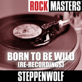 Rock Masters: Born to Be Wild (Re-Recordings), Steppenwolf