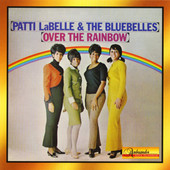 Over the Rainbow, Patti LaBelle & The Bluebelles
