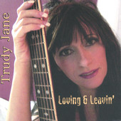 Loving & Leavin', Trudy Jane