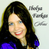 Arias: Greatest Operatic Arias and Songs of All Times, <b>Ibolya Farkas</b> - cover170x170