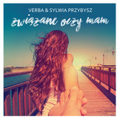 Verba & Sylwia Przybysz - Związane Oczy Mam (Album Version)