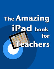 The Amazing iPad Book for Teachers
