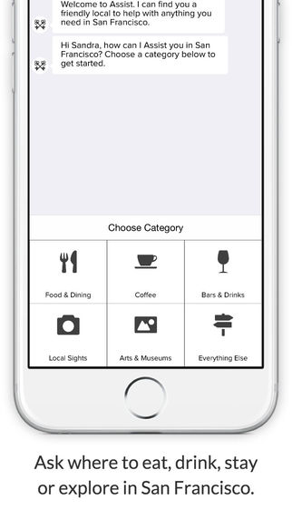 Assist - Ask a friendly local. Message to instantly find where to eat drink stay or explore in San F