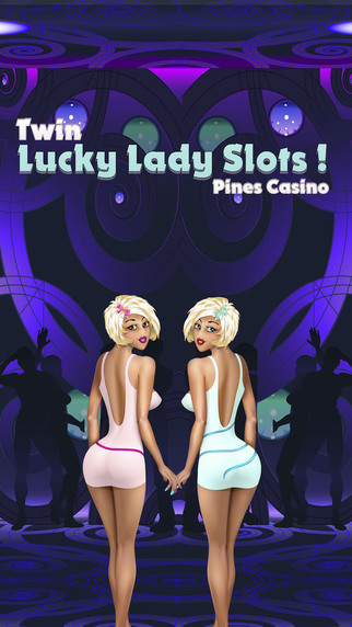 Twin Lucky Lady Slots Pro -Pines Casino