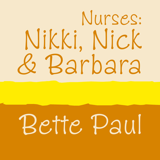 Nurses: Nikki, Nick and Barbara