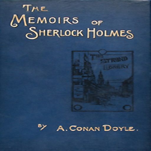 The Memoirs of Sherlock Holmes, by Arthur Conan Doyle