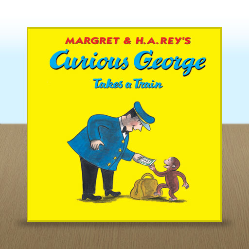 Curious George Takes a Train by H.A. and Margret Rey