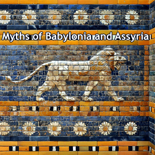 The Myths of Babylonia and Assyria