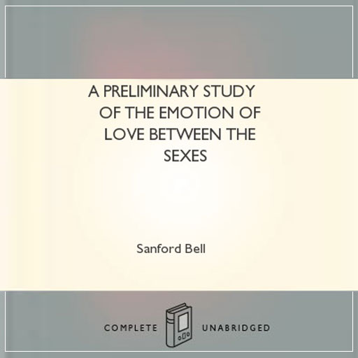 A Preliminary Study of the Emotion of Love between the Sexes