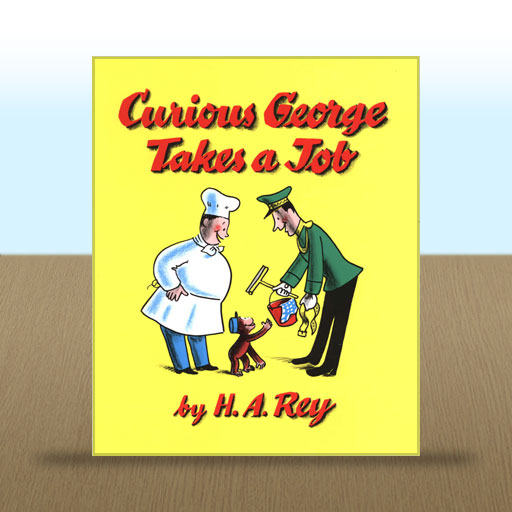 Curious George Takes a Job by H. A. Rey