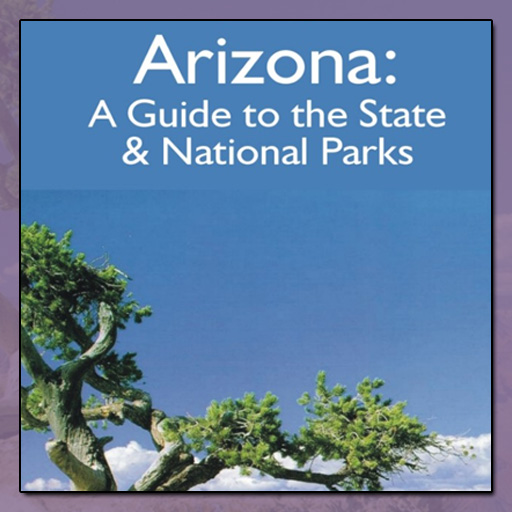 Arizona: A Guide To The State & National Parks
