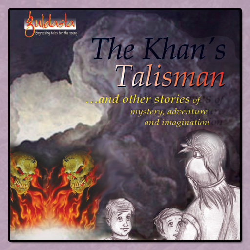 The Khan’s Talisman ....& Other Stories Of Adventure, Mystery And Humour